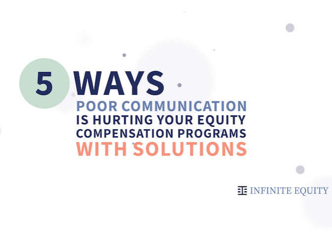 5 Ways Poor Communication is Hurting Your Equity Compensation Programs